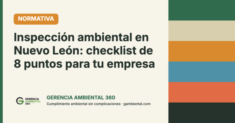 Inspección ambiental en Nuevo León: checklist de 8 puntos para tu empresa - Gerencia Ambiental 360