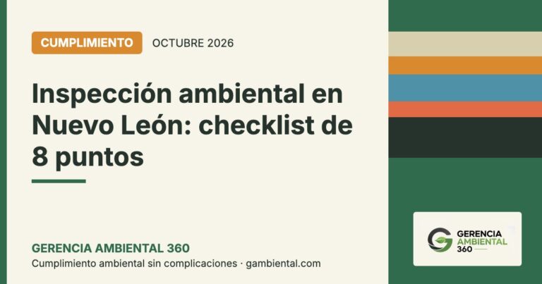 Inspección ambiental en Nuevo León: checklist de 8 puntos — Gerencia Ambiental 360